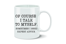 Load image into Gallery viewer, Of Course I Talk to Myself 11 oz. Coffee Mug
