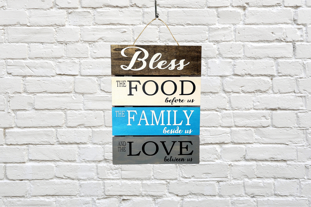 Bless The Food before us, The Family beside us, and The Love between us Home Sign