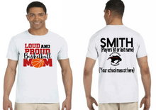 Load image into Gallery viewer, Loud And Proud Basketball Mom Shirt
